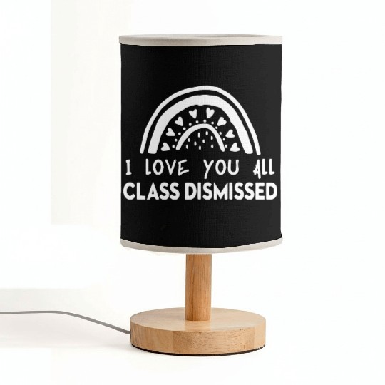 I Love You All Class Dismissed Fabric Lamps