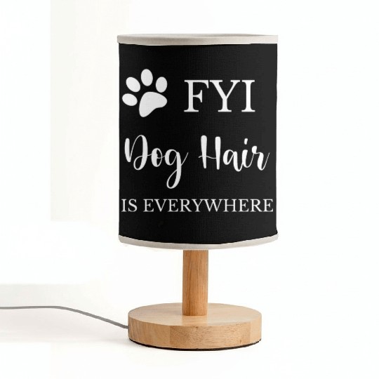 FYI Dog Hair is Everywhere Fabric Lamps