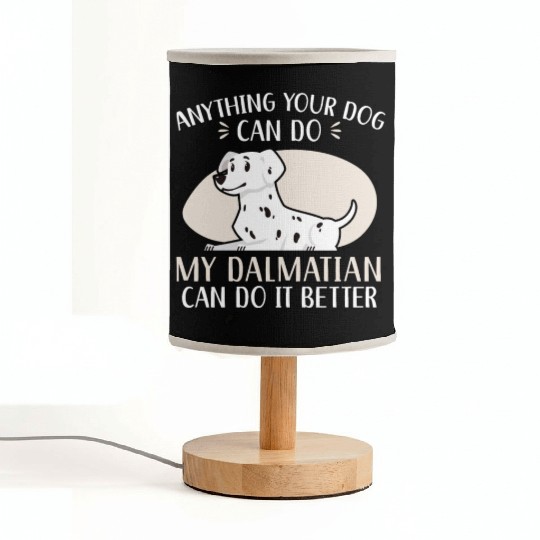 My Dalmatian Can Do It Better Dog Lover Puppy Fabric Lamps