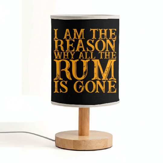 I Am The Reason Why All The Rum Is Gone 3 Fabric Lamps