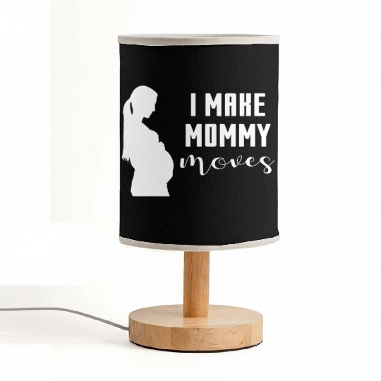 I Make Mommy Moves Pregnant Expecting Mother Gift Fabric Lamps