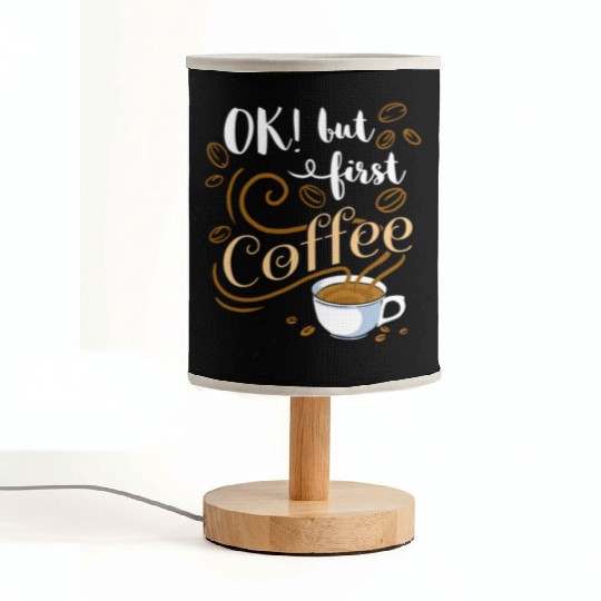 Ok But First Coffee For Coffee Lover Fabric Lamps
