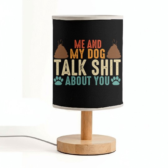 Me and my dog talk shit about you Fabric Lamps