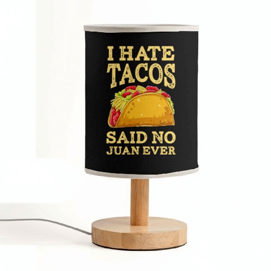 I Hate Tacos Said NO Juan ever Fabric Lamps Cinco De Ma