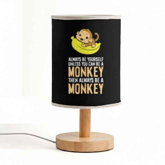 Always Be Yourself Unless You Can Be A Monkey Fabric Lamps