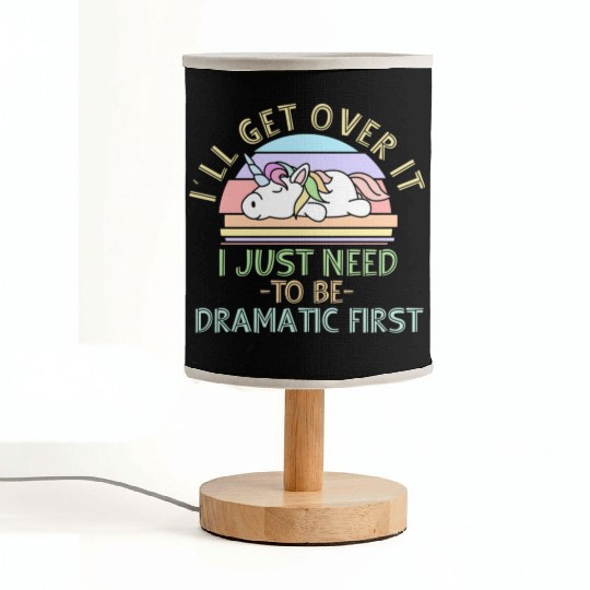 I'll Get Over It I Just Need To Be Dramatic Funny Fabric Lamps
