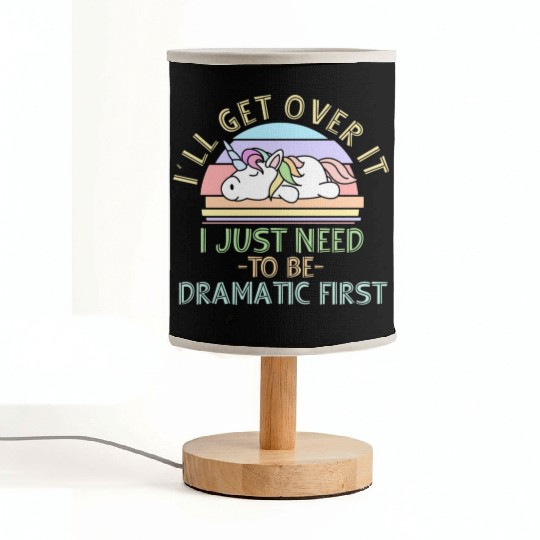 I'll Get Over It I Just Need To Be Dramatic Funny Fabric Lamps