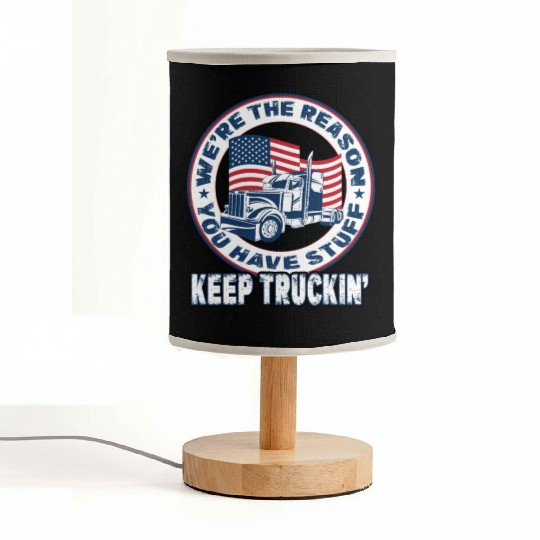 Trucker Truck Driver We're The Reason You Have Fabric Lamps
