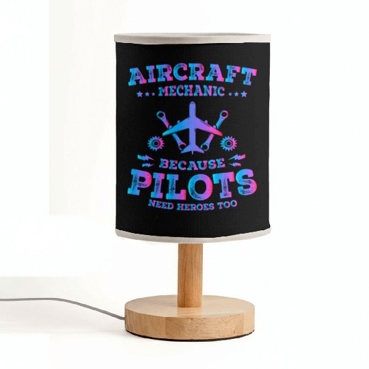 Aircraft Mechanic Because Pilots Need Heroes Too Fabric Lamps