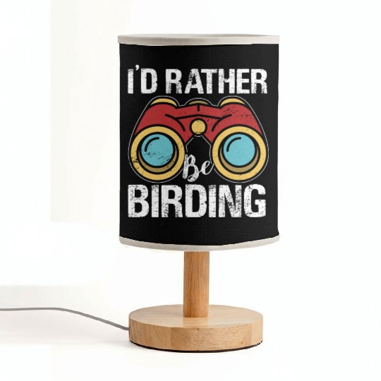 I'd Rather Be Birding Bird Lover Birdwatching Fabric Lamps