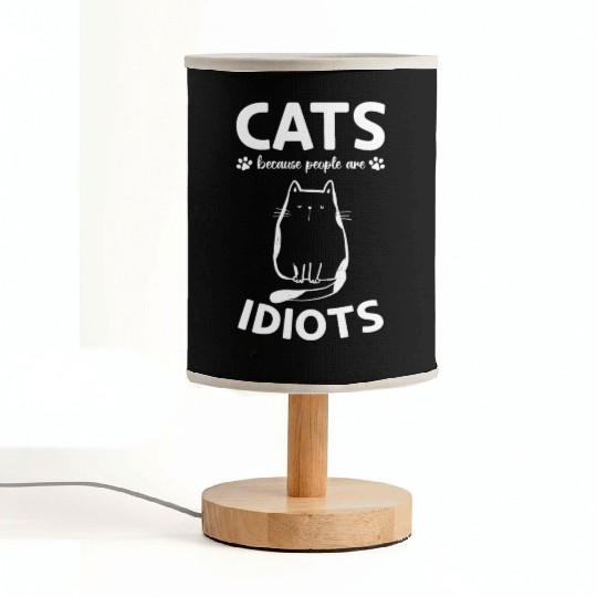 Cat Owner I Cats Because People Are Idiots I Funny Fabric Lamps
