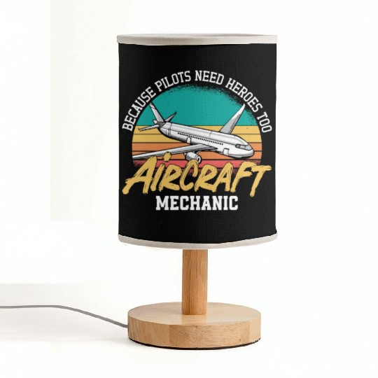 Aircraft Mechanic Because Pilots Need Heroes Too Fabric Lamps