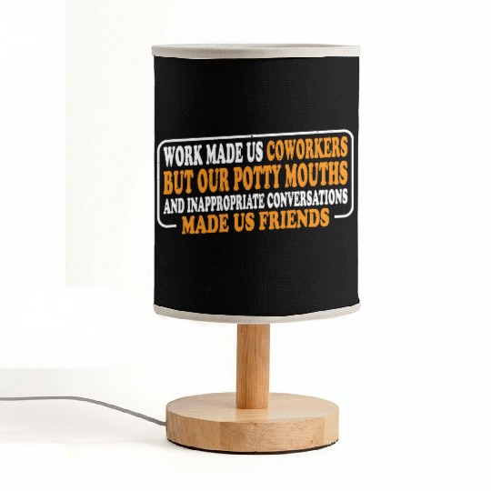 Our Inappropriate Conversations Made Us Friends 8 Fabric Lamps