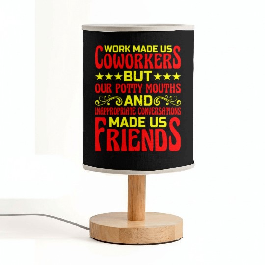 Our Inappropriate Conversations Made Us Friends 6 Fabric Lamps