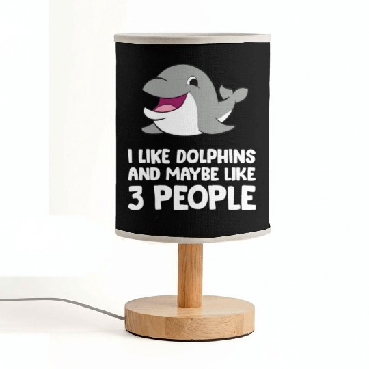 I Like Dolphins And Maybe Like 3 People Dolphins Fabric Lamps