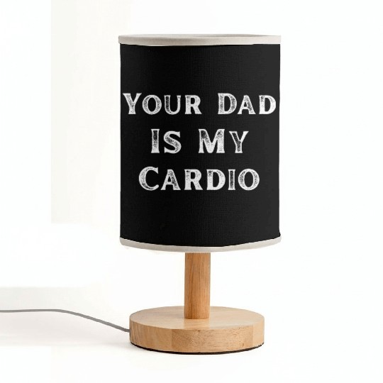 Your Dad Is My Cardio Workout Gym Fabric Lamps