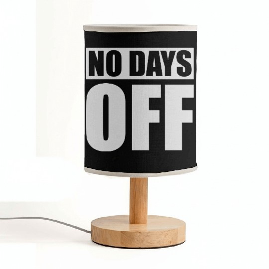no days off quote Fabric Lamps