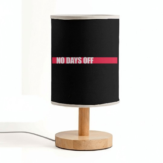 no days off quote Fabric Lamps