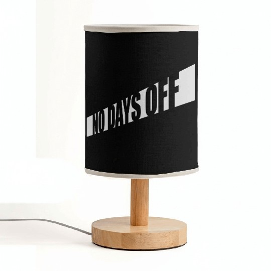 no days off quote Fabric Lamps