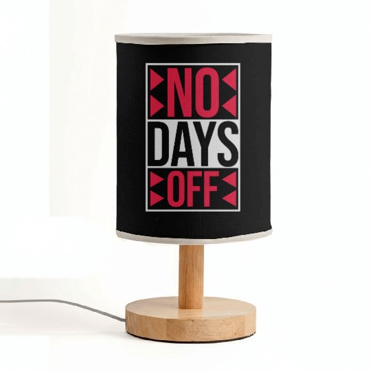 no days off quote Fabric Lamps
