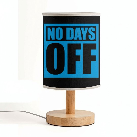 no days off quote Fabric Lamps