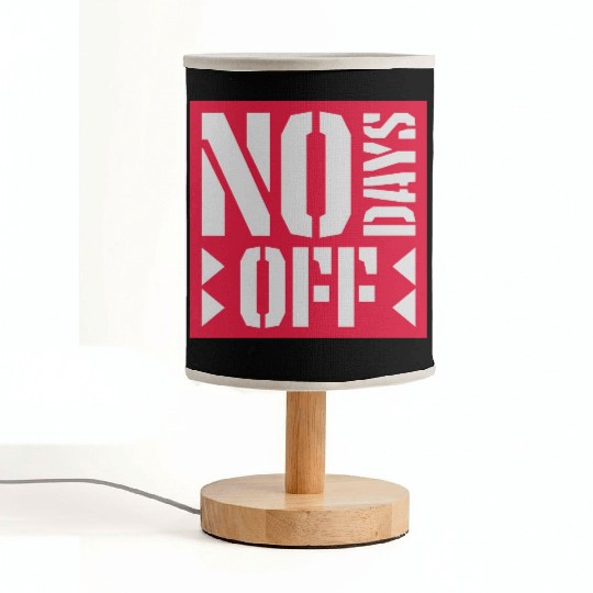 no days off quote Fabric Lamps