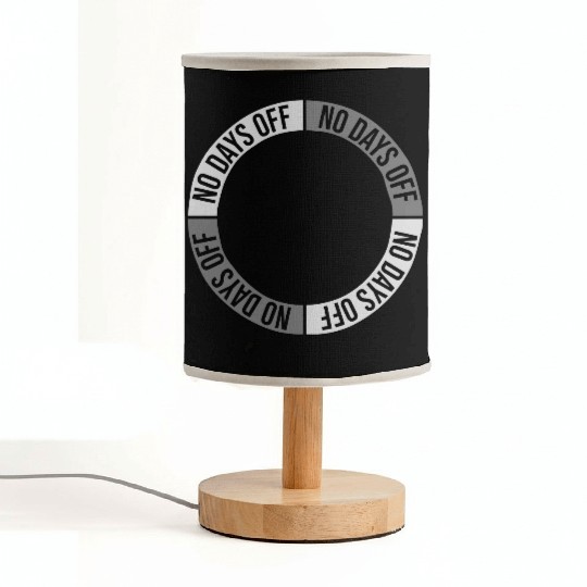 no days off quote Fabric Lamps