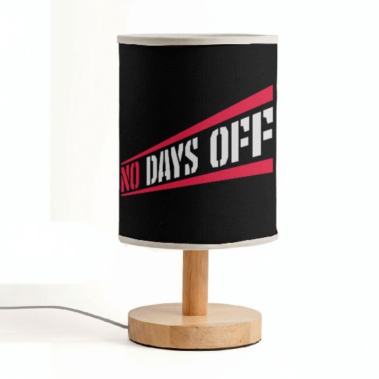 no days off quote Fabric Lamps