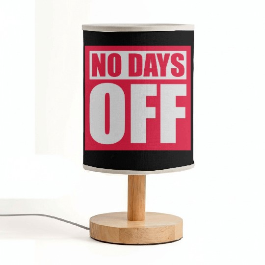 no days off quote Fabric Lamps