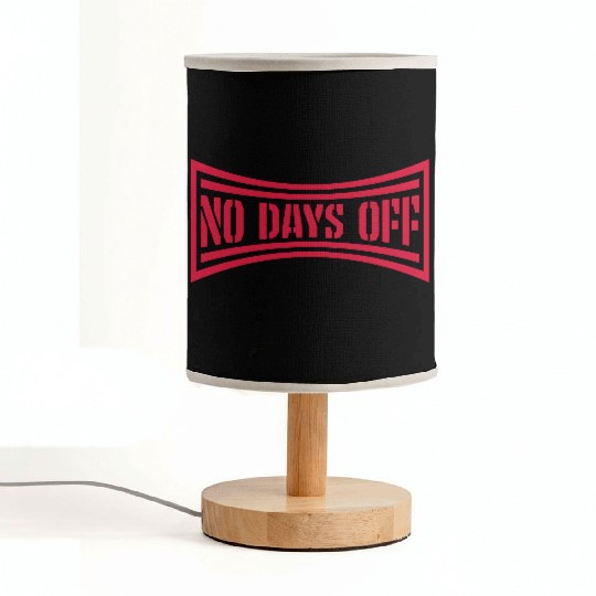 no days off quote Fabric Lamps