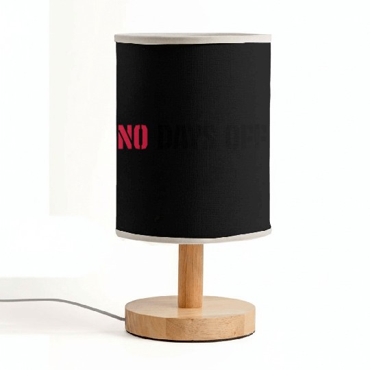 no days off quote Fabric Lamps