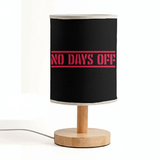 no days off quote Fabric Lamps