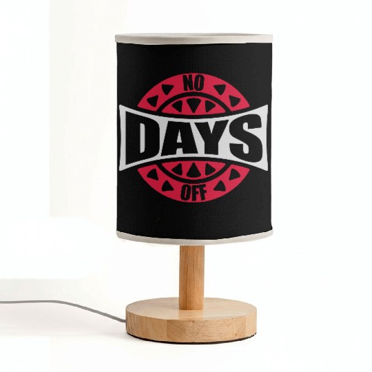 no days off quote Fabric Lamps