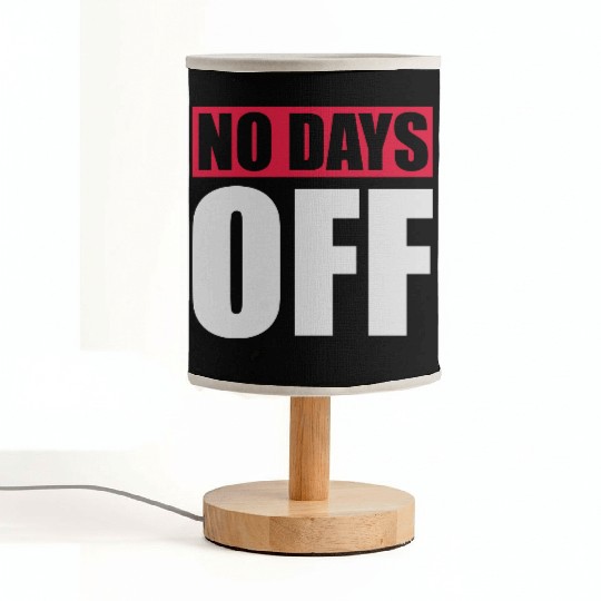 no days off quote Fabric Lamps