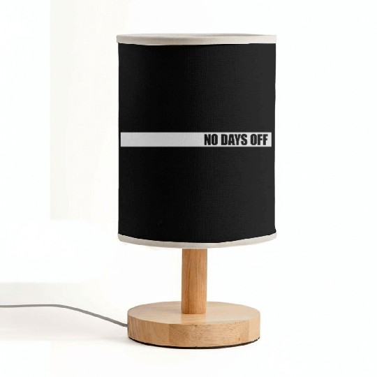 no days off quote Fabric Lamps