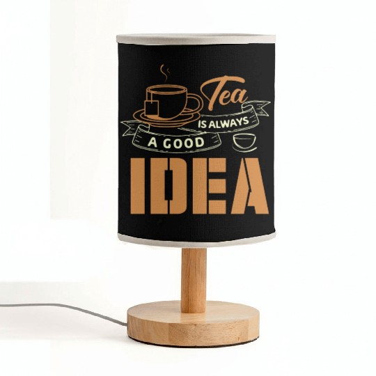 Tea Is Always A Good Idea, Tea Lovers Fabric Lamps
