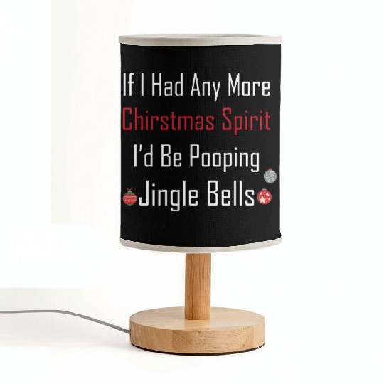 Christmas Spirit I d be Pooping Jingle Bells Fabric Lamps