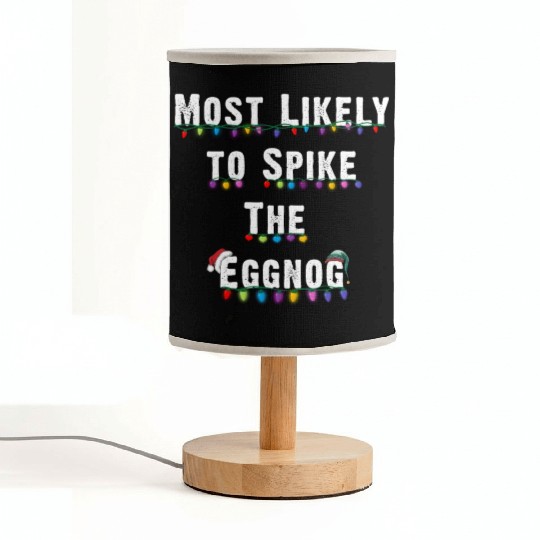 Most Likely To Spike The Eggnog Family Christmas Fabric Lamps