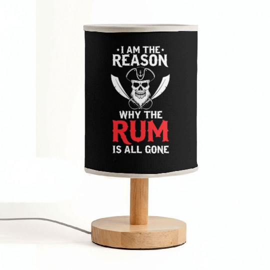 I Am The Reason Why All The Rum Is Gone Pirate Shi Fabric Lamps