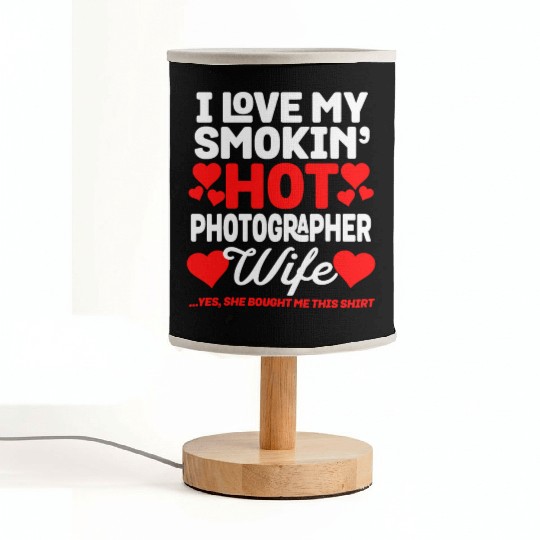 I Love My Hot Photographer Wife Funny Anniversary Fabric Lamps