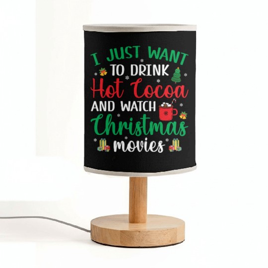 I Just Want To Drink Hot Cocoa & Watch Christmas M Fabric Lamps