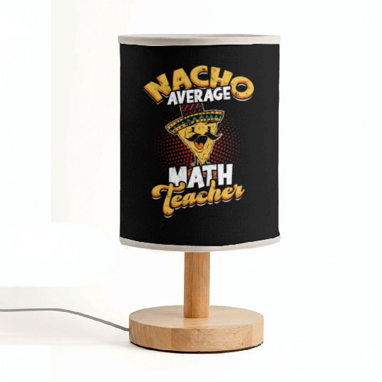Nacho Average Math Teacher - mathematician Fabric Lamps
