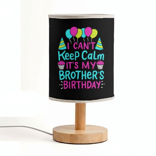Can't Keep Calm It's My Brother's Birthday Gift Fabric Lamps