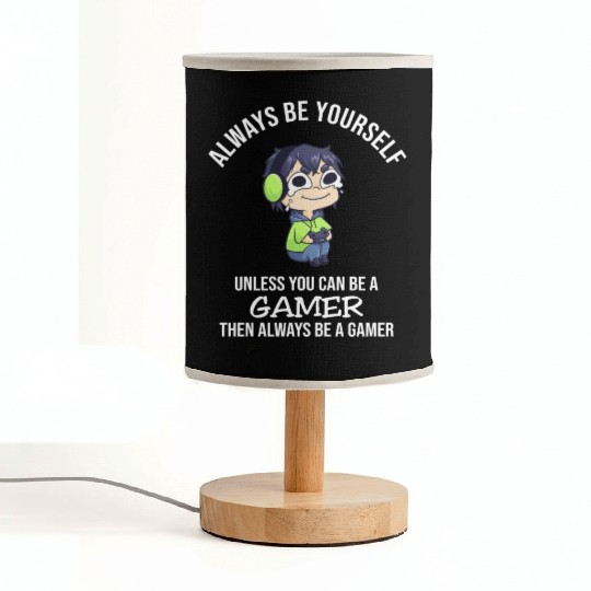 Always Be Yourself Unless Gamer Fabric Lamps