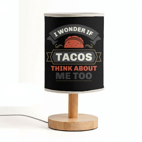 I Wonder If Tacos Think About Me Too Fabric Lamps