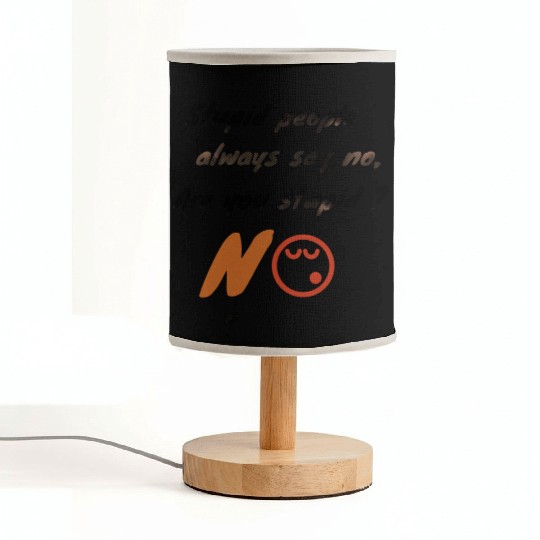 Stupid people always say no. Fabric Lamps