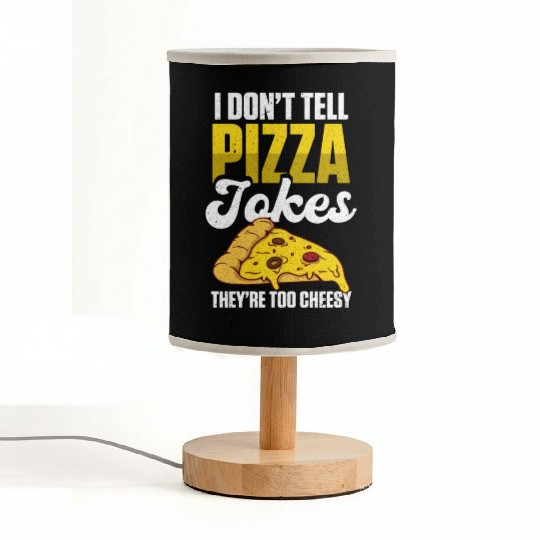 I Don’t Tell Pizza Jokes They’re Too Cheesy Fabric Lamps