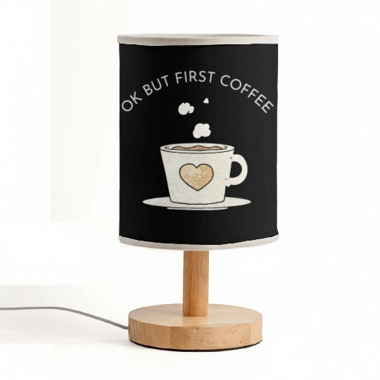 Okay, but first coffee Fabric Lamps