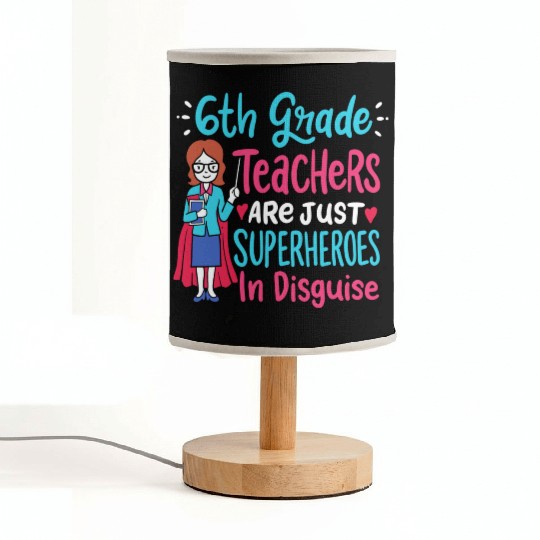 6th Grade Teachers Superheroes In Disguise Gift Fabric Lamps