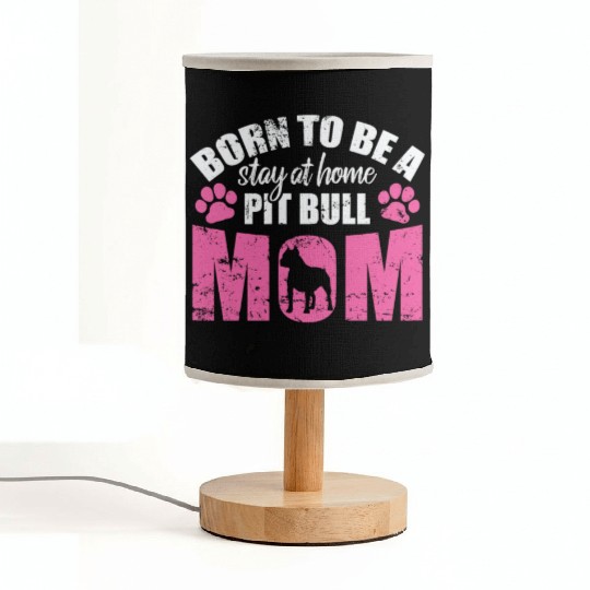 Born to be a Stay at Home Pit Bull Mom Fabric Lamps